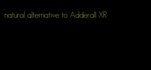 natural alternative to Adderall XR