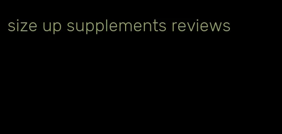 size up supplements reviews
