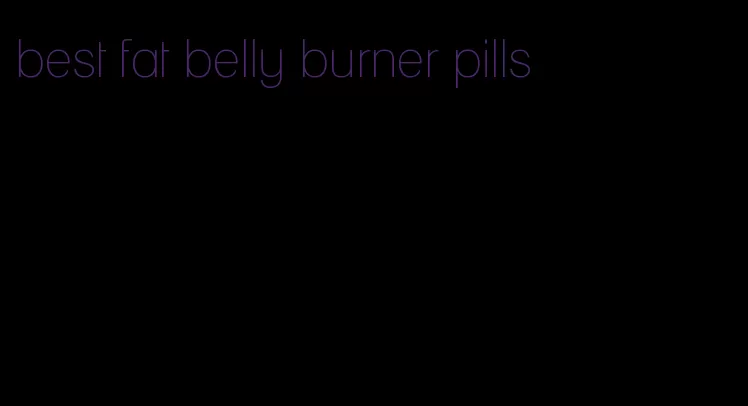 best fat belly burner pills