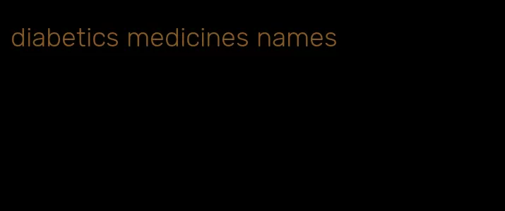 diabetics medicines names