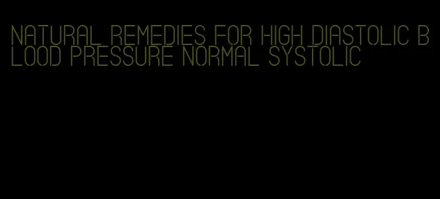 natural remedies for high diastolic blood pressure normal systolic