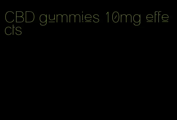 CBD gummies 10mg effects