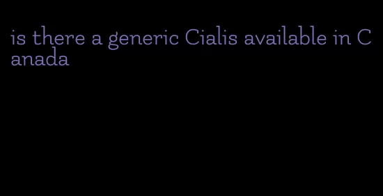 is there a generic Cialis available in Canada