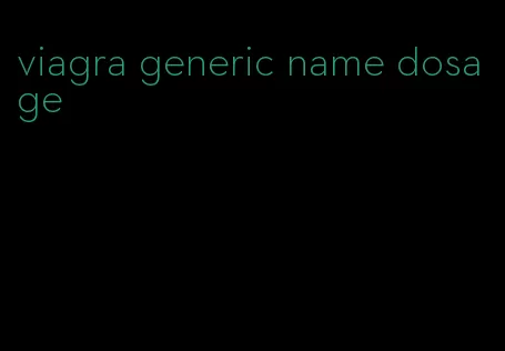 viagra generic name dosage