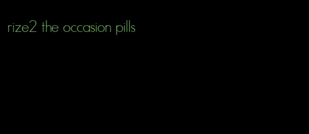 rize2 the occasion pills