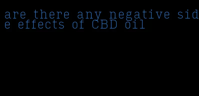 are there any negative side effects of CBD oil
