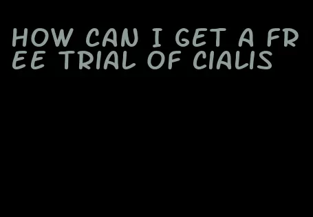 how can I get a free trial of Cialis