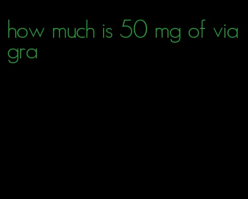 how much is 50 mg of viagra