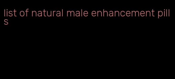 list of natural male enhancement pills