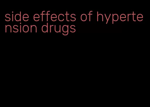 side effects of hypertension drugs