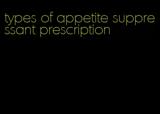 types of appetite suppressant prescription