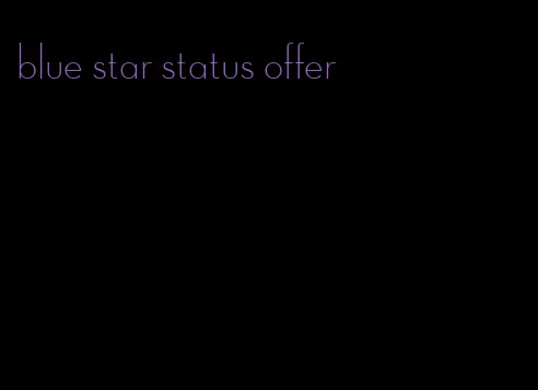 blue star status offer