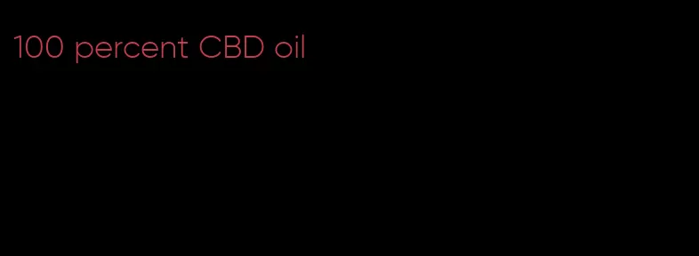 100 percent CBD oil