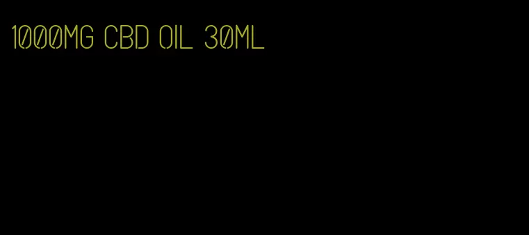 1000mg CBD oil 30ml