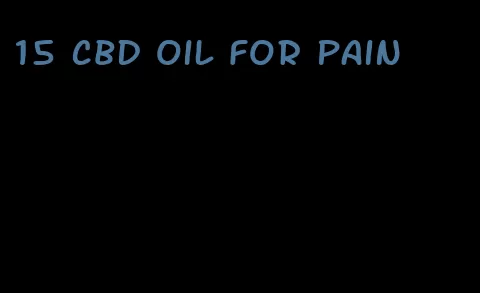15 CBD oil for pain