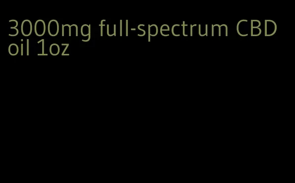 3000mg full-spectrum CBD oil 1oz
