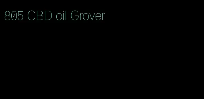 805 CBD oil Grover