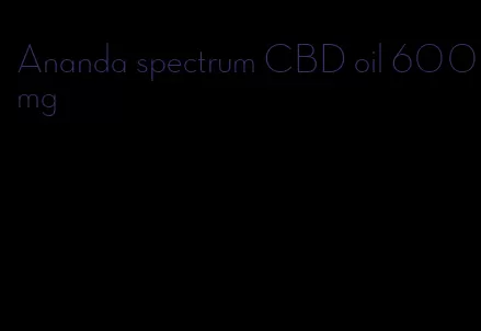 Ananda spectrum CBD oil 600mg