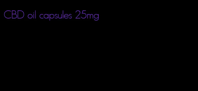 CBD oil capsules 25mg