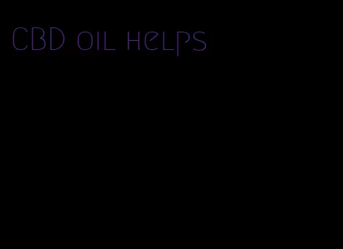 CBD oil helps