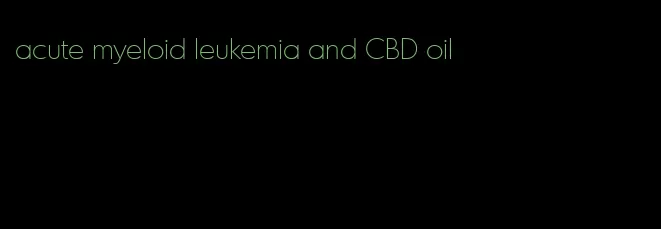 acute myeloid leukemia and CBD oil