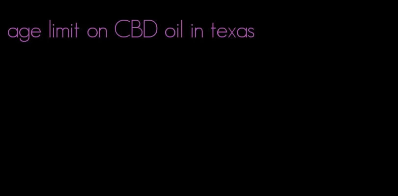 age limit on CBD oil in texas