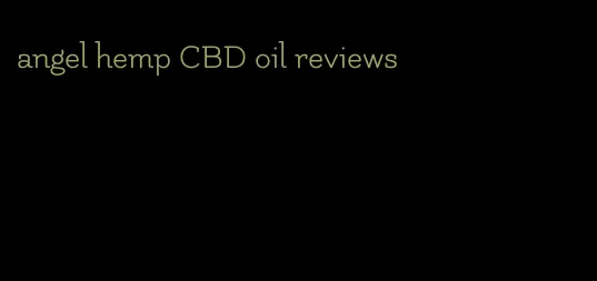 angel hemp CBD oil reviews