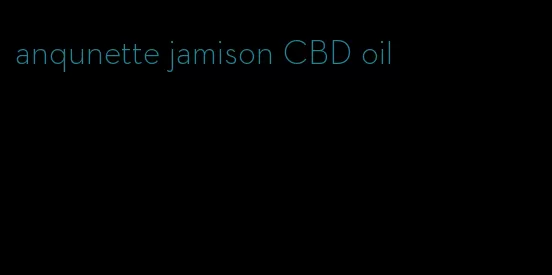 anqunette jamison CBD oil