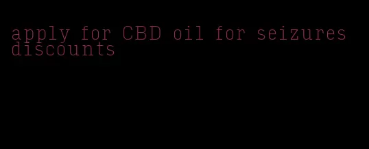 apply for CBD oil for seizures discounts