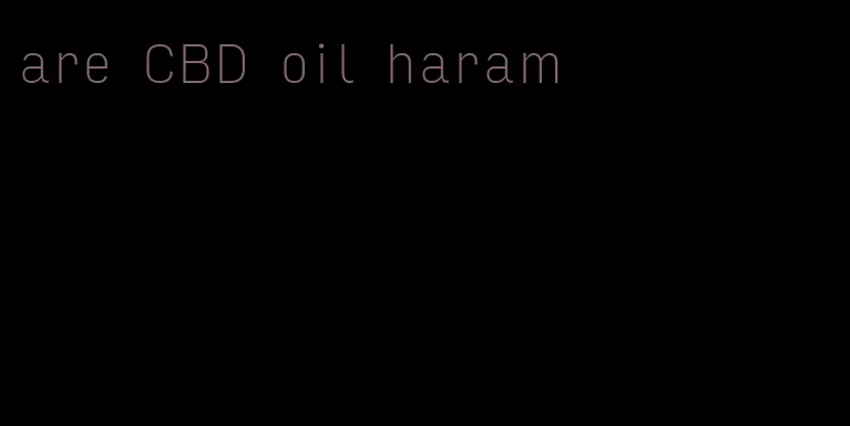 are CBD oil haram