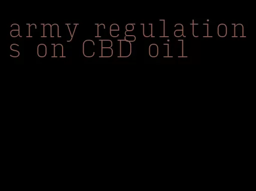 army regulations on CBD oil