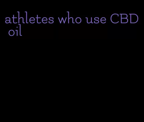 athletes who use CBD oil