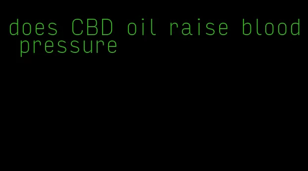 does CBD oil raise blood pressure