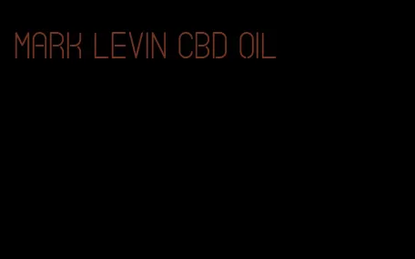 mark Levin CBD oil