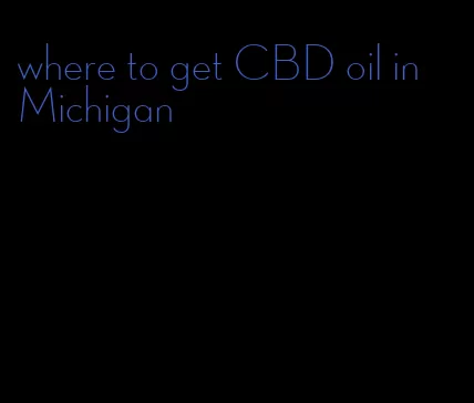 where to get CBD oil in Michigan