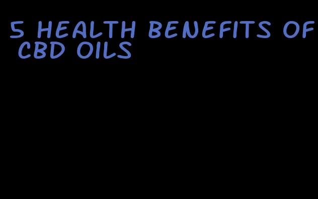 5 health benefits of CBD oils