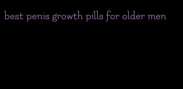 best penis growth pills for older men