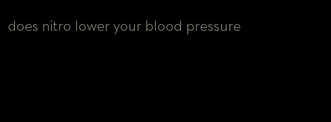 does nitro lower your blood pressure