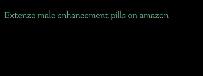 Extenze male enhancement pills on amazon