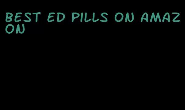 best ED pills on amazon