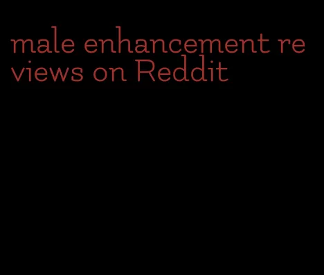 male enhancement reviews on Reddit