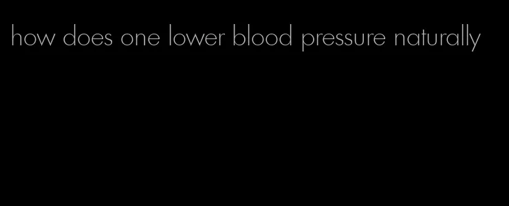 how does one lower blood pressure naturally