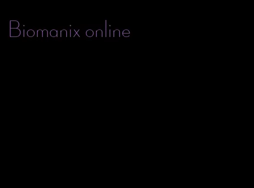 Biomanix online
