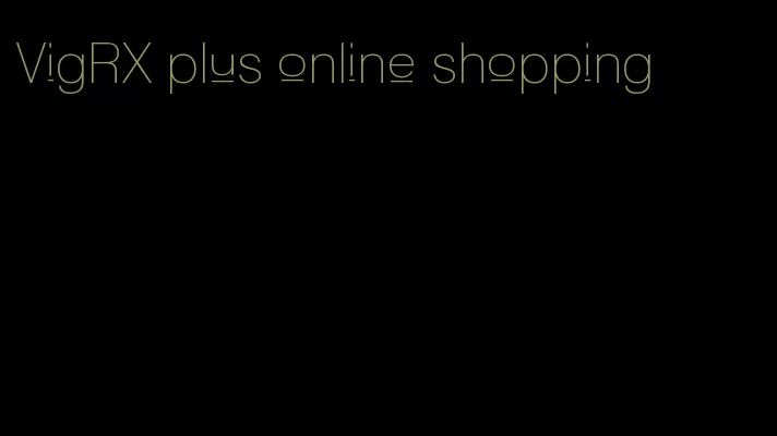 VigRX plus online shopping