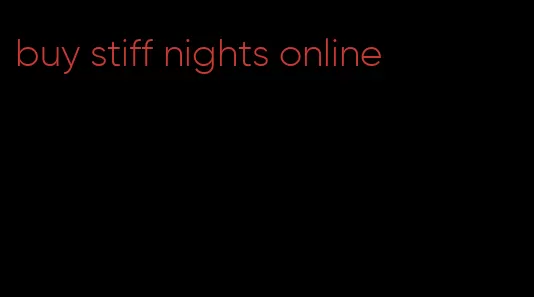 buy stiff nights online