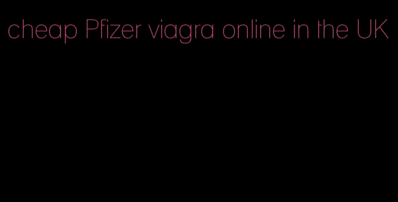 cheap Pfizer viagra online in the UK