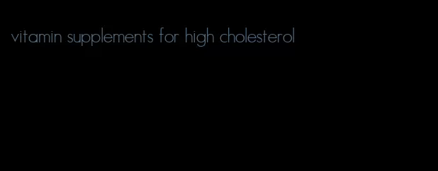 vitamin supplements for high cholesterol