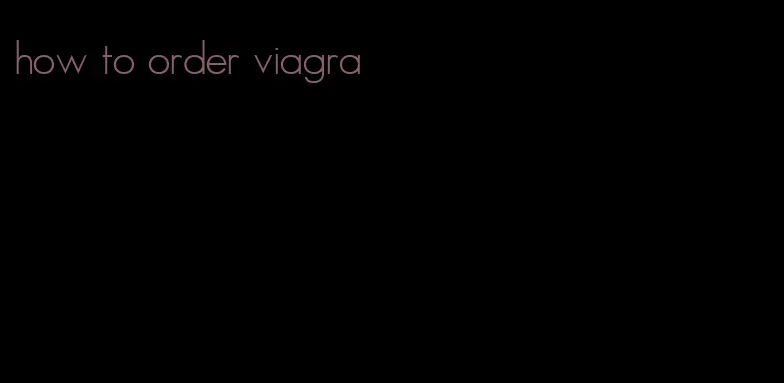 how to order viagra