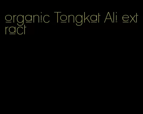 organic Tongkat Ali extract
