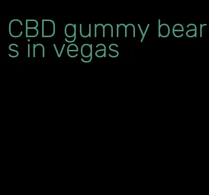 CBD gummy bears in vegas